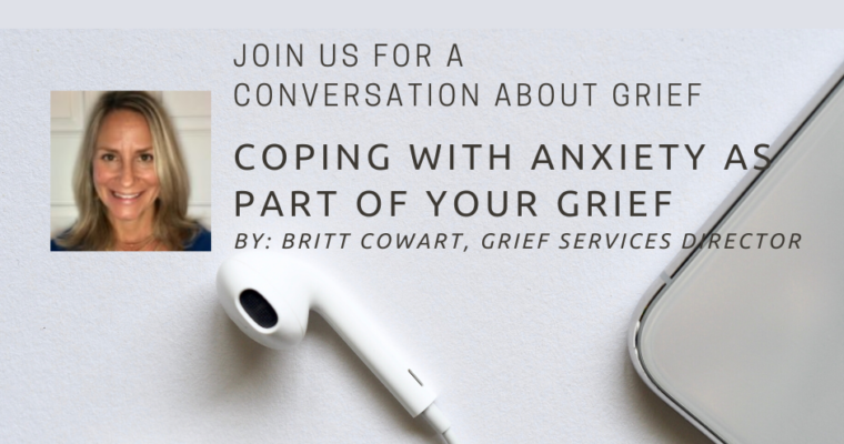 Conversations About Grief: Coping with Anxiety as Part of Your Grief